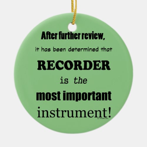 Recorder  Most Important Instrument Ceramic Ornament