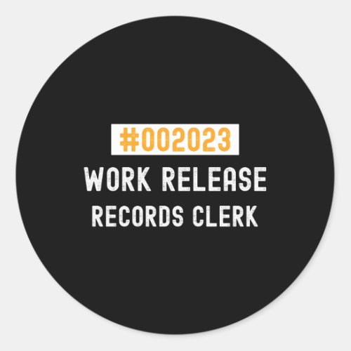Records Clerk Work Release 2023 Retired Or Retirin Classic Round Sticker