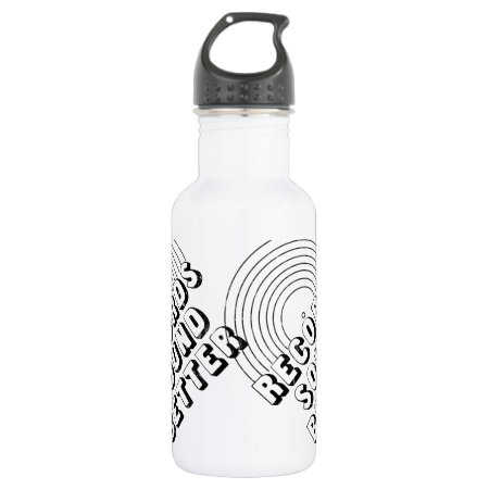Records Sound Better Water Bottle