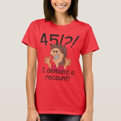 Recount 45th Birthday Funny Cartoon Woman T_Shirt