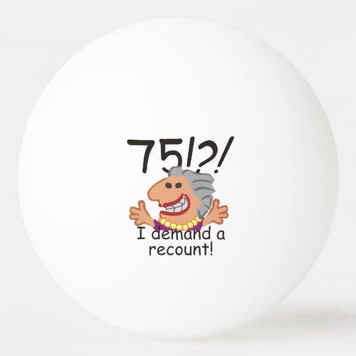 Recount 75th Birthday Funny Cartoon Woman Ping Pong Ball