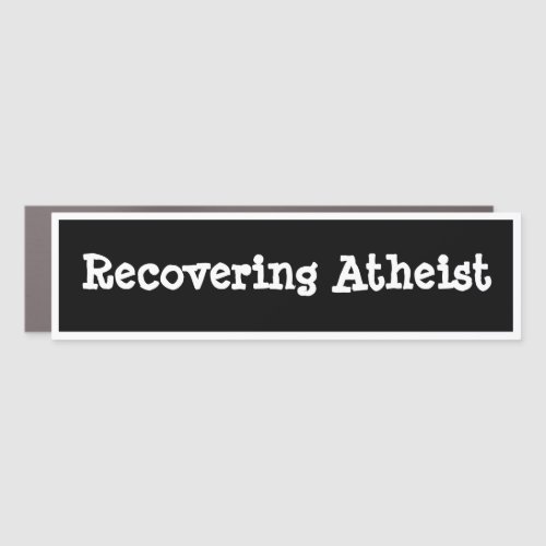 Recovering Atheist Car Magnet