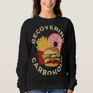 Recovering Carboholic Sweatshirt