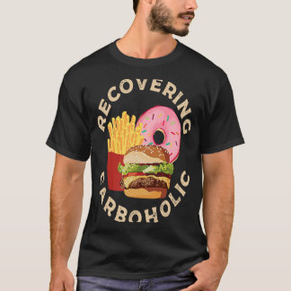 Recovering Carboholic T-Shirt
