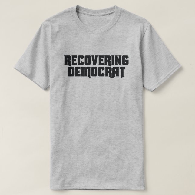 RECOVERING DEMOCRAT T-Shirt (Design Front)