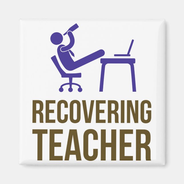 Recovering Teacher Magnet (Front)