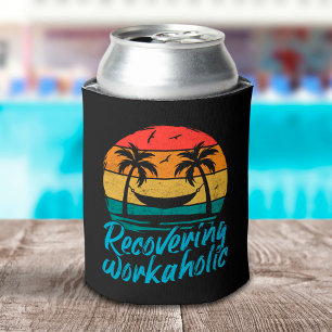 Recovering Workaholic   Funny Vacation Can Cooler