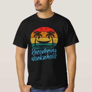 Recovering Workaholic Funny Vacation T-Shirt