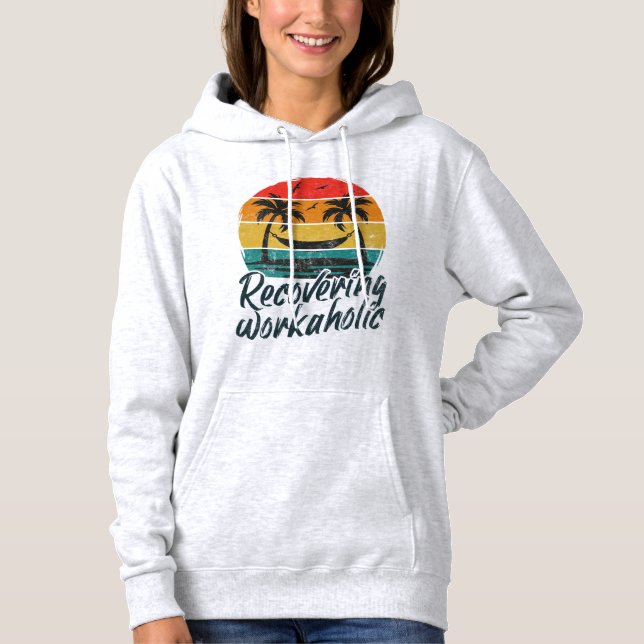Recovering Workaholic Retro Sunset Vacation Hoodie (Front)