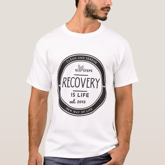 Recovery is Life, 12 step recovery anniversary T-Shirt (Front)