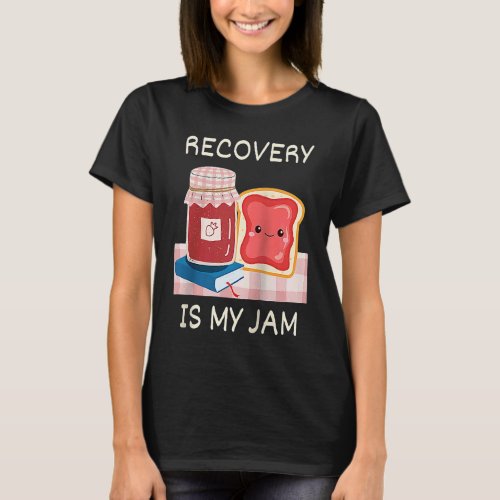 Recovery Is My Jam Sober Anniversary Pun AA NA One T_Shirt