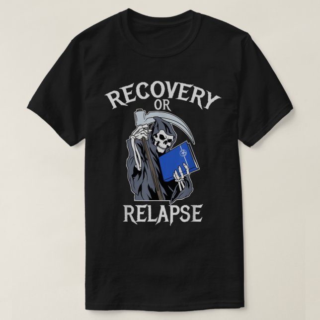 Recovery or Relapse Narcotics Anonymous Basic Text T-Shirt (Design Front)