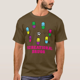 RECREATIONAL DRUGS T-Shirt