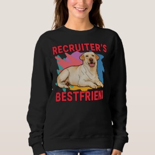 Recruiter S Bestfriend Labrador Retriever Dog Mom Sweatshirt
