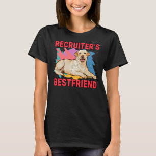 Recruiter S Bestfriend Labrador Retriever Dog Mom T-Shirt