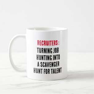 Recruiters: Turning job hunting into a scavenger Coffee Mug