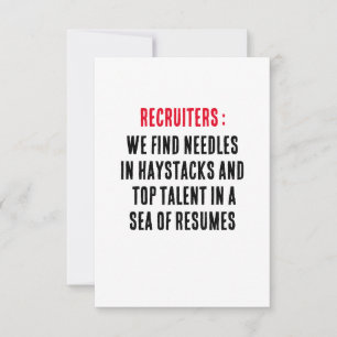 Recruiters: We find needles in haystacks and top Thank You Card