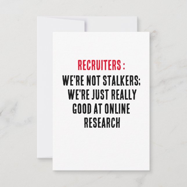 Recruiters: We're not stalkers; we're just really  Thank You Card (Front)