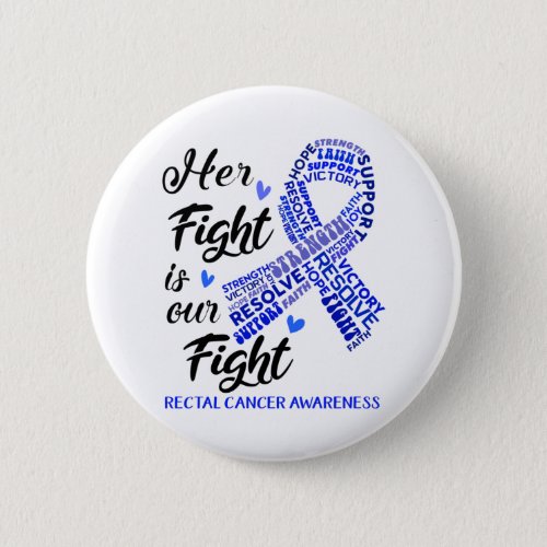 Rectal Cancer Awareness Her Fight is our Fight Button