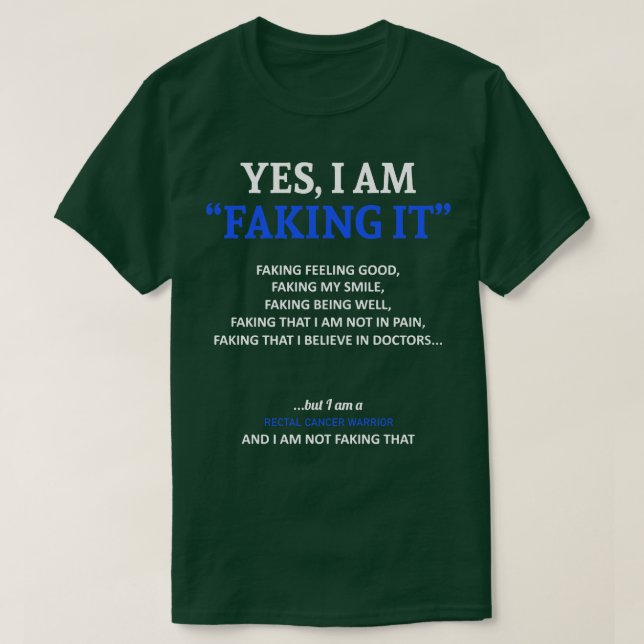 Rectal Cancer Awareness I Am Faking It In This Fam T-Shirt (Design Front)