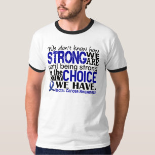 Rectal Cancer How Strong We Are T-Shirt