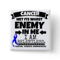 Rectal Cancer Met Its Worst Enemy in Me Pinback Button