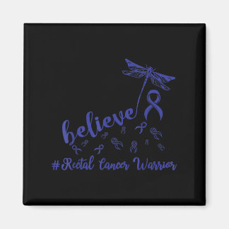 Rectal Cancer Warrior Dragonfly Believe Hope  Magnet