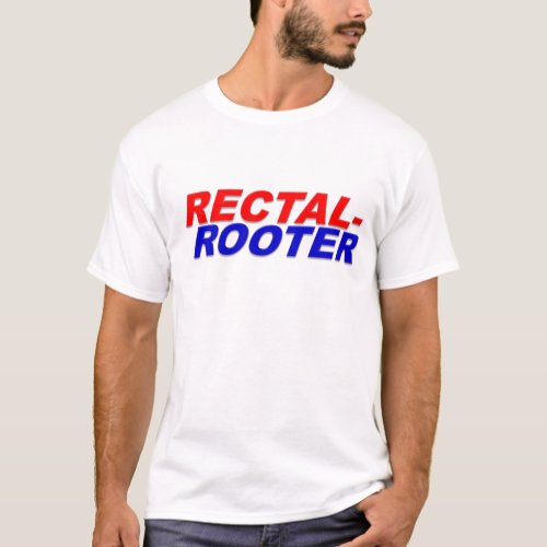 Rectal Rooter T_Shirt