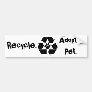 Recycle., Adopt a Pet. Bumper Sticker