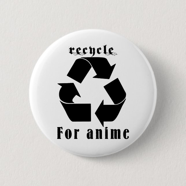 Recycle for Anime Button (Front)