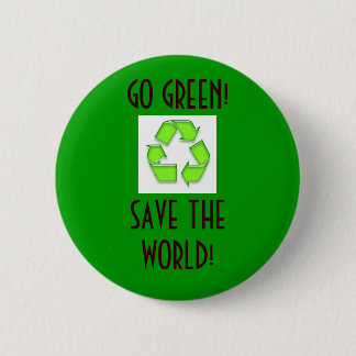 recycle, GO GREEN!SAVE THE WORLD! - Customized Pinback Button