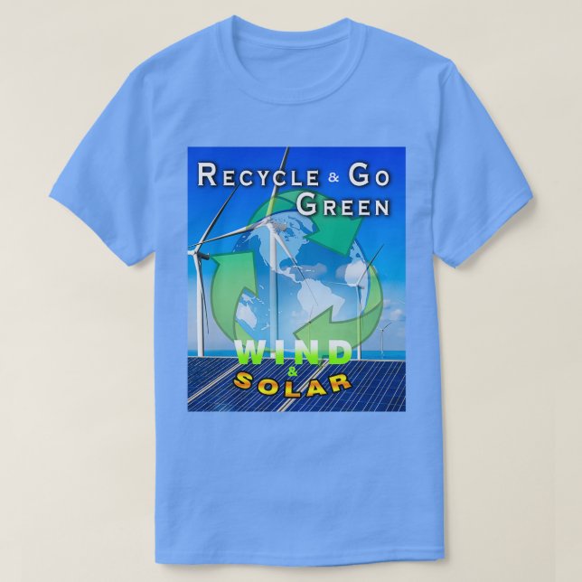 Recycle GO GREEN WIND AND SOLAR T-Shirt (Design Front)