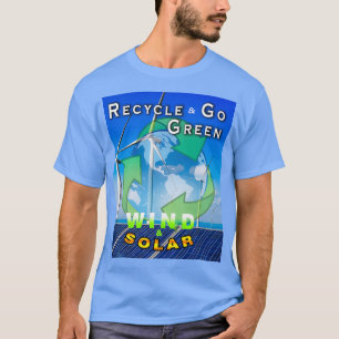 Recycle GO GREEN WIND AND SOLAR T-Shirt