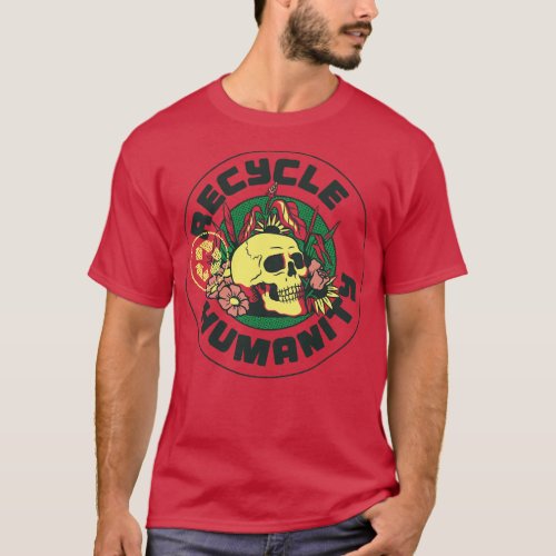 Recycle Humanity by Tobe Fonseca T_Shirt