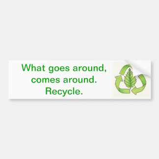recycle logo color 600 dpi0001, What goes aroun... Bumper Sticker