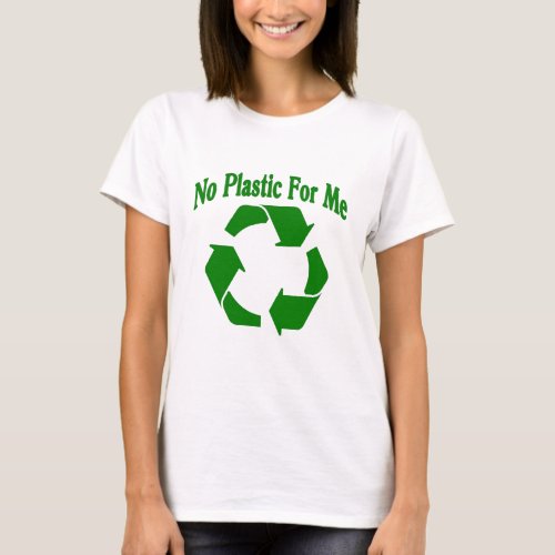 Recycle No Plastic For Me T_Shirt