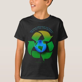 Recycle Our Planet Series T-shirt by EarthGifts at Zazzle