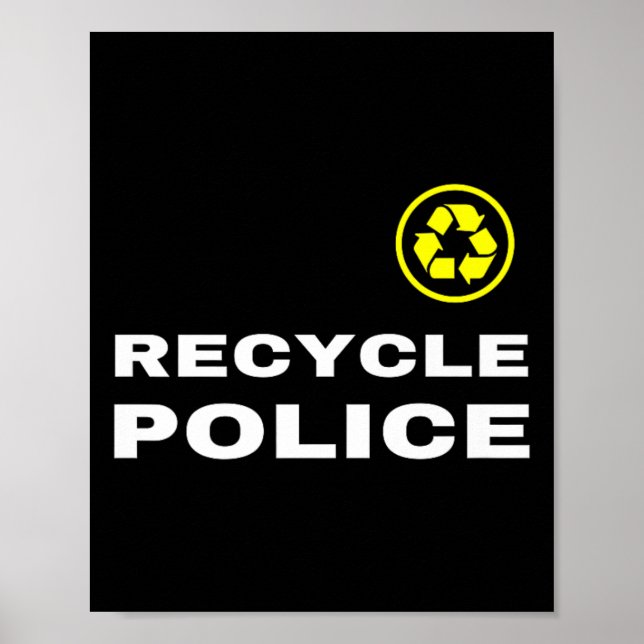 Recycle Police Funny Recycling Slogan Saying Quote Poster (Front)
