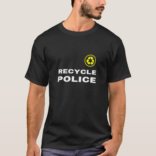 Recycle Police Funny Recycling Slogan Saying Quote T-Shirt (Front)