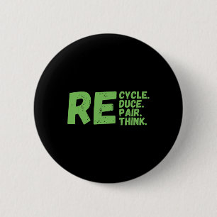Recycle Reduce Repair Rethink Earth Day Activism Button