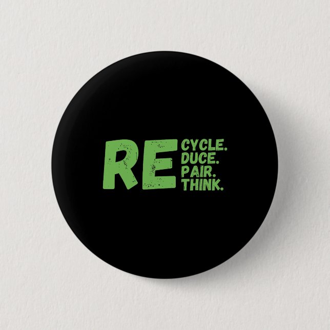Recycle Reduce Repair Rethink Earth Day Activism  Button (Front)