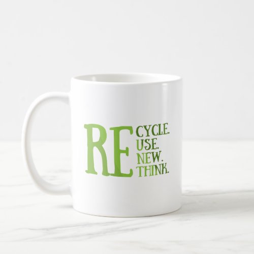 Recycle reduce reuse renew rethink coffee mug