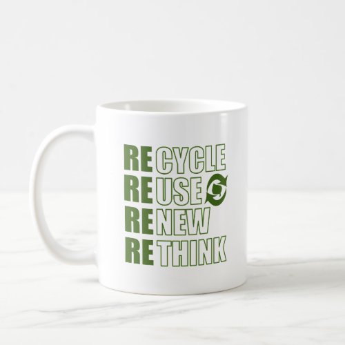 Recycle reduce reuse renew rethink coffee mug