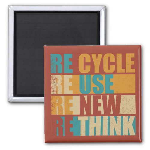 Recycle reduce reuse renew rethink magnet