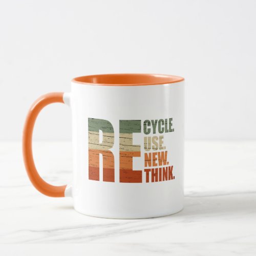 Recycle reduce reuse renew rethink mug