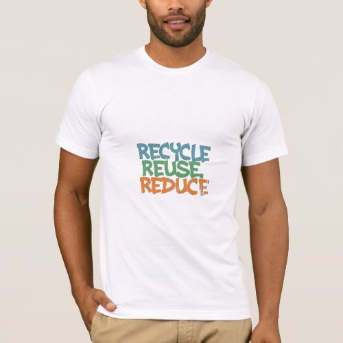 Recycle Reuse Reduce T_Shirt