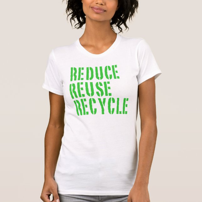 Recycle Reuse Reduce T-Shirt (Front)