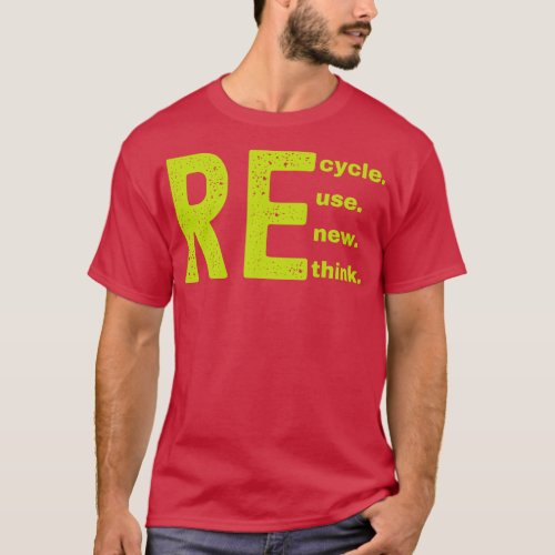Recycle Reuse Renew Rethink 10 T_Shirt