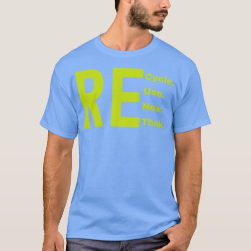 Recycle Reuse Renew Rethink 11 T_Shirt
