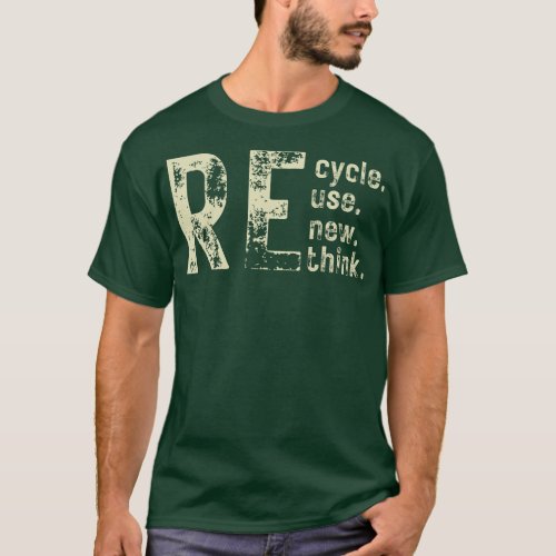 Recycle Reuse Renew Rethink 1 T_Shirt
